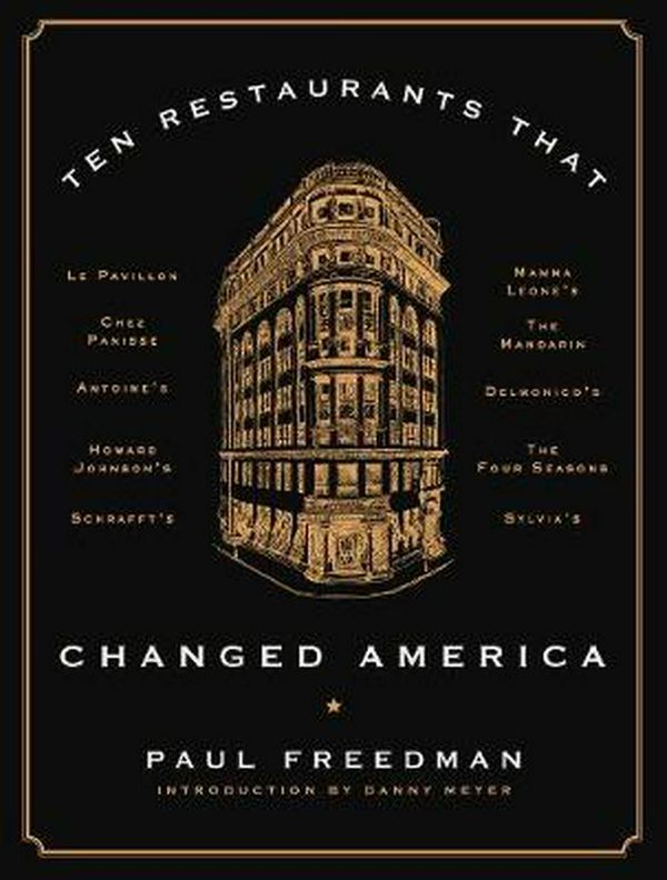 Cover Art for 9780871406804, Ten Restaurants That Changed America by Paul Freedman