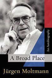 Cover Art for 9780800696542, A Broad Place by Jurgen Moltmann