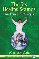 Cover Art for 9781594771569, The Six Healing Sounds: Taoist Techniques for Balancing Chi [With CD (Audio)] by Mantak Chia
