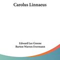 Cover Art for 9780548487433, Carolus Linnaeus by Edward Lee Greene