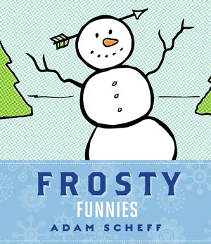 Cover Art for 9781423616849, Frosty Funnies by Adam Scheff