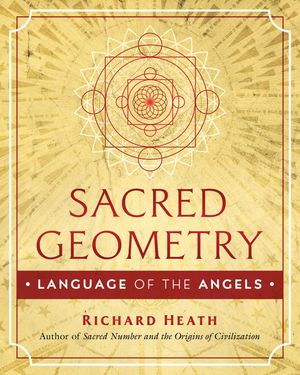 Cover Art for 9781644111185, Sacred Geometry: Language of the Angels by Richard Heath