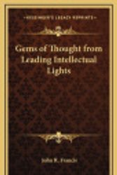 Cover Art for 9781163313398, Gems of Thought from Leading Intellectual Lights by John R. Francis