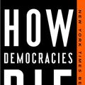 Cover Art for B071L5C5HG, How Democracies Die by Steven Levitsky, Daniel Ziblatt