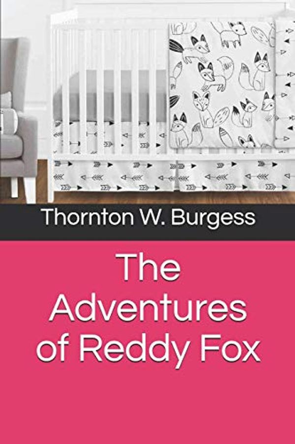 Cover Art for 9781098759223, The Adventures of Reddy Fox by Thornton W Burgess