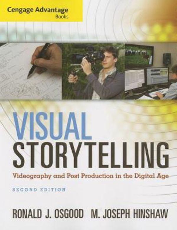 Cover Art for 9781285081731, Cengage Advantage Books: Visual Storytelling by Ronald Osgood, Joseph Hinshaw
