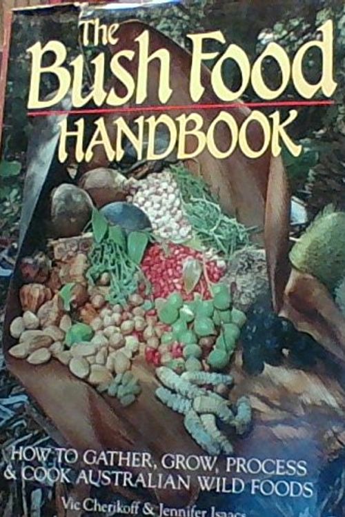 Cover Art for 9780731669042, Bush Food Handbook by Vic Cherikoff, Jennifer Isaacs