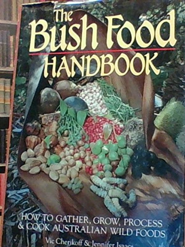 Cover Art for 9780731669042, Bush Food Handbook by Vic Cherikoff, Jennifer Isaacs