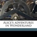 Cover Art for 9781171775898, Alice's adventures in Wonderland by Lewis Carroll, John Tenniel