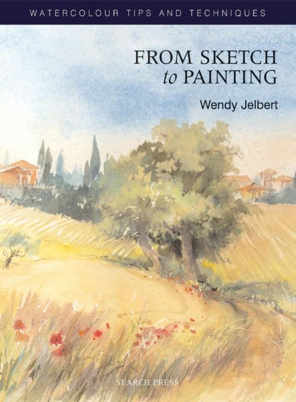 Cover Art for 9780855329952, From Sketch to Painting by Wendy Jelbert