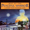 Cover Art for 9781577310600, Way of the Peaceful Warrior A Story That Changes Lives by Dan Millman