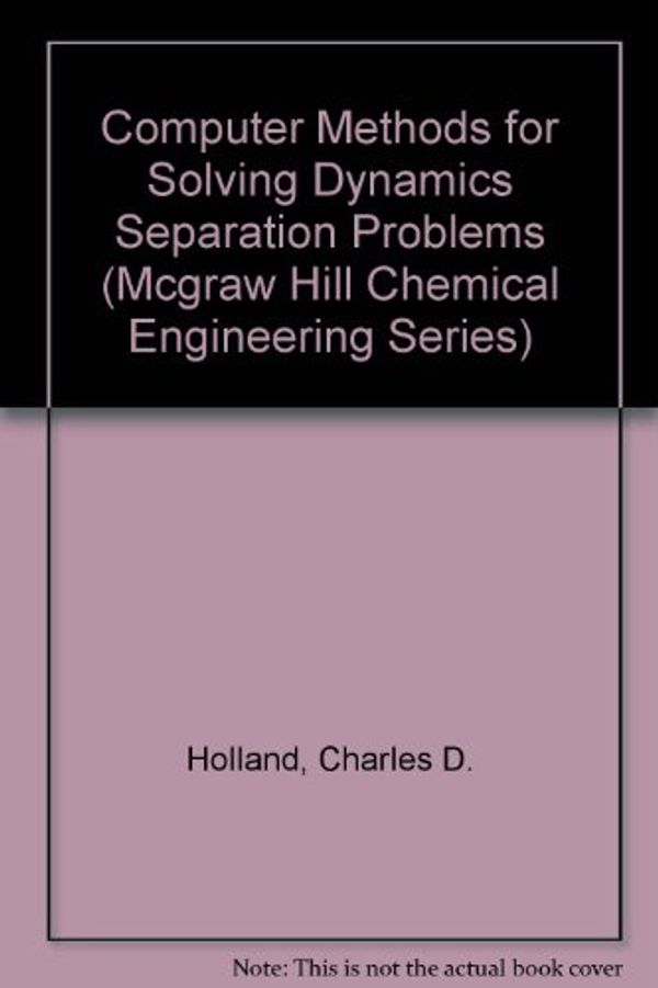 Cover Art for 9780070295735, Computer Methods for Solving Dynamic Separation Problems (Mcgraw Hill Chemical Engineering Series) by Unknown