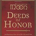 Cover Art for 9781625671141, Deeds of Honor: Paksenarrion World Chronicles by Elizabeth Moon