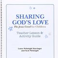 Cover Art for 9781612616377, Sharing God's Love: The Jesus Creed for ChildrenTeacher Lesson & Activity Guide by Scot McKnight