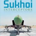 Cover Art for 9780764358685, Sukhoi Interceptors: The Su-9, Su-11, and Su-15: Unsung Soviet Cold War Heroes by Gordon /. Komissarov