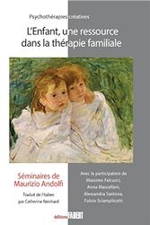 Cover Art for 9782849226537, L'enfant, une ressource dans la thérapie familiale: Séminiares de Maurizio Andolfi by Maurizio Andolfi