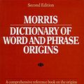 Cover Art for 9780060158620, Morris Dictionary of Word and Phrase Origins by Morris William, M
