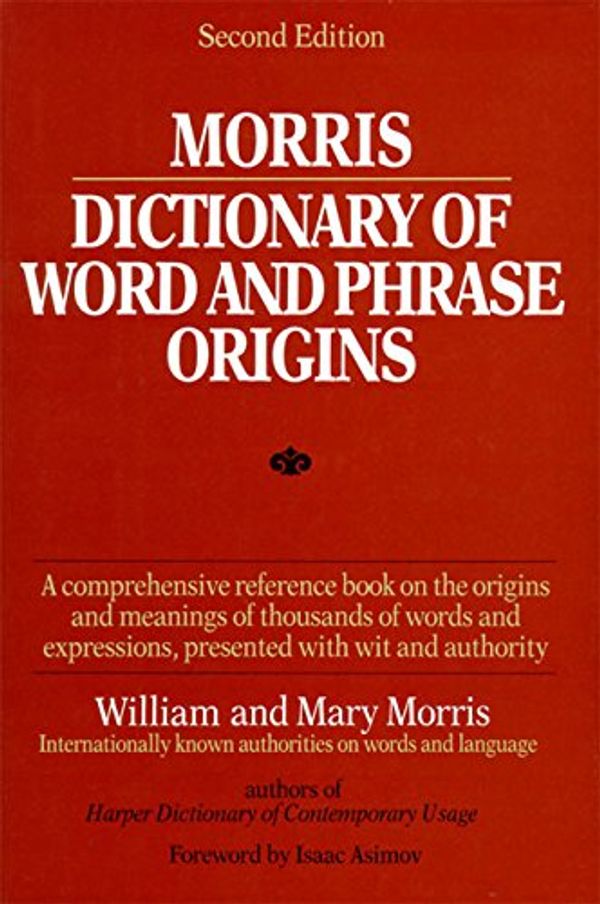 Cover Art for 9780060158620, Morris Dictionary of Word and Phrase Origins by Morris William, M