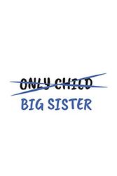 Cover Art for 9781077665224, Only Child: Only Child Big Sister Notebook - Family Matching Doodle Diary Book As Gift For Brothers And Sister Great For Birt Or Pregnancy Announcement Or Baby Gender Reveal Shower Party Surprise! by Only Child