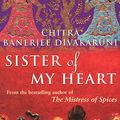 Cover Art for 9781409010135, Sister Of My Heart by Chitra Divakaruni