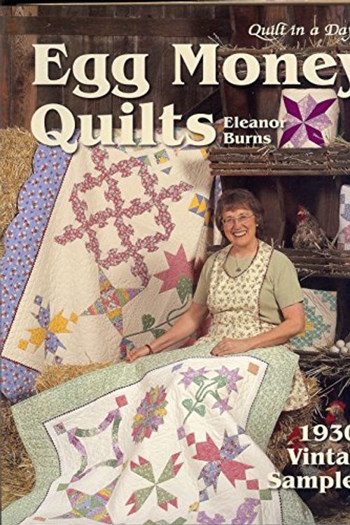 Cover Art for 9781891776199, Egg Money Quilts: 1930’s Vintage Samplers by Eleanor Burns