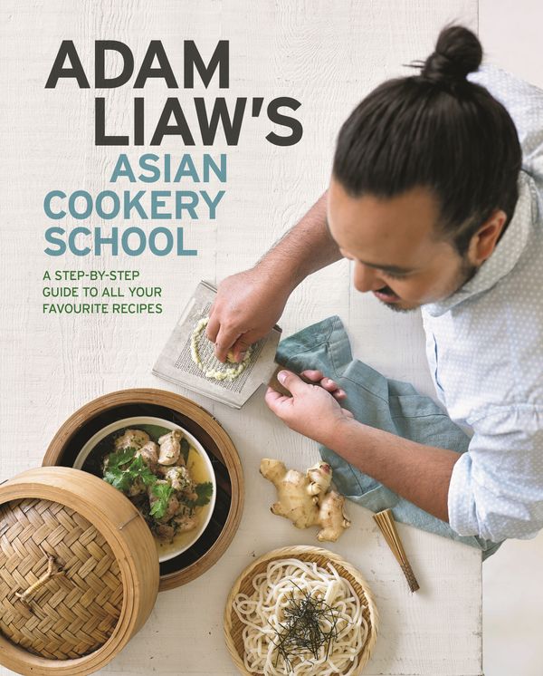 Cover Art for 9780733634307, Adam Liaw's Asian Cookery School by Adam Liaw
