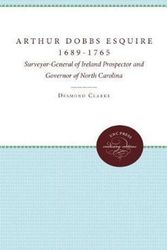 Cover Art for 9780807878316, Arthur Dobbs Esquire, 1689-1765: Surveyor-General of Ireland, Prospector and Governor of North Carolina (Enduring Editions) by Desmond Clarke