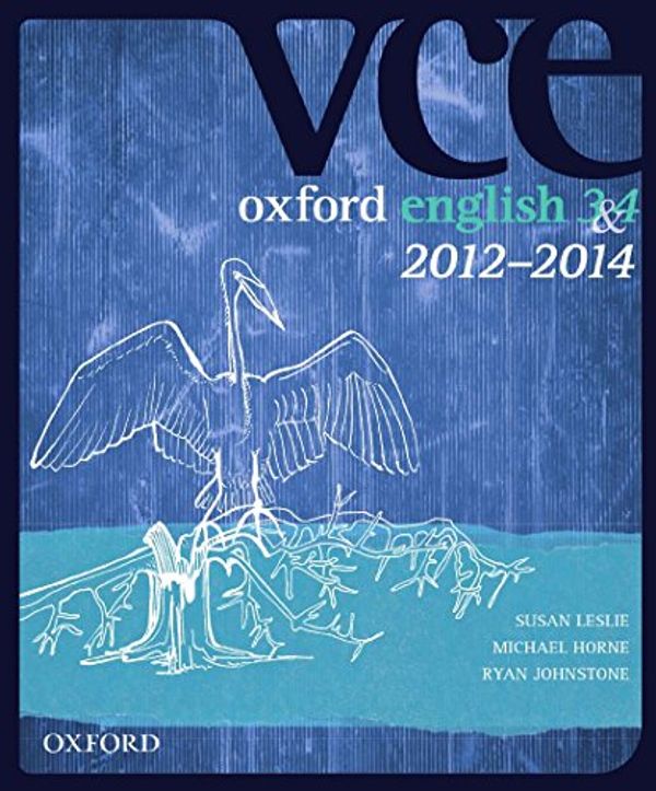 Cover Art for 9780195578225, Oxford VCE English 3 and 4 2012-2014 Edition Textbook + Obook by Susan Leslie, Michael Horne, Ryan Johnstone