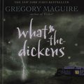 Cover Art for 9781439584019, What-the-dickens by Gregory Maguire