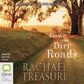 Cover Art for B074QW2CR2, Down the Dirt Roads by Rachael Treasure