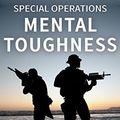 Cover Art for B018M6WURE, Special Operations Mental Toughness:The Invincible Mindset of Delta Force Operators, Navy SEALs, Army Rangers & Other Elite Warriors! by Lawrence Colebrooke