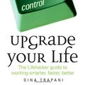 Cover Art for 9780470238363, Upgrade Your Life by Trapani, Gina