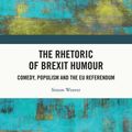 Cover Art for 9780367350987, The Rhetoric of Brexit Humour Comedy Populism and the EU Referendum by Simon Weaver