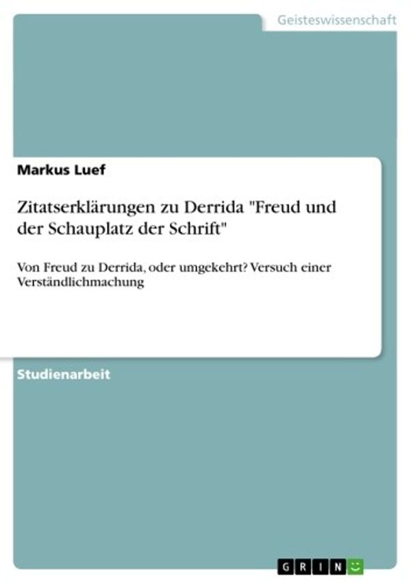 Cover Art for 9783640422296, Zitatserklärungen zu Derrida 'Freud und der Schauplatz der Schrift' by Markus Luef