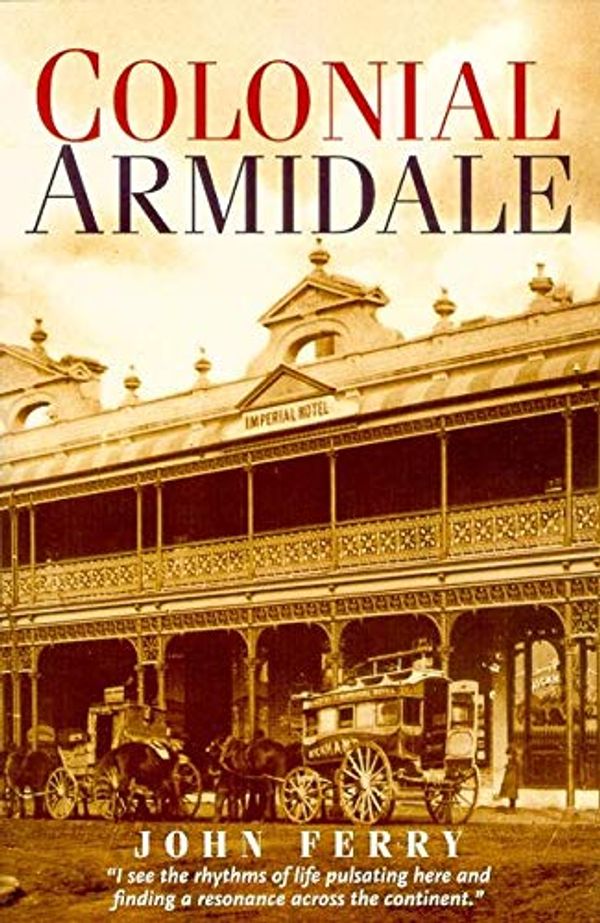 Cover Art for 9780702230929, Colonial Armidale by John Ferry