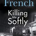 Cover Art for 9781405920643, Killing Me Softly by Nicci French