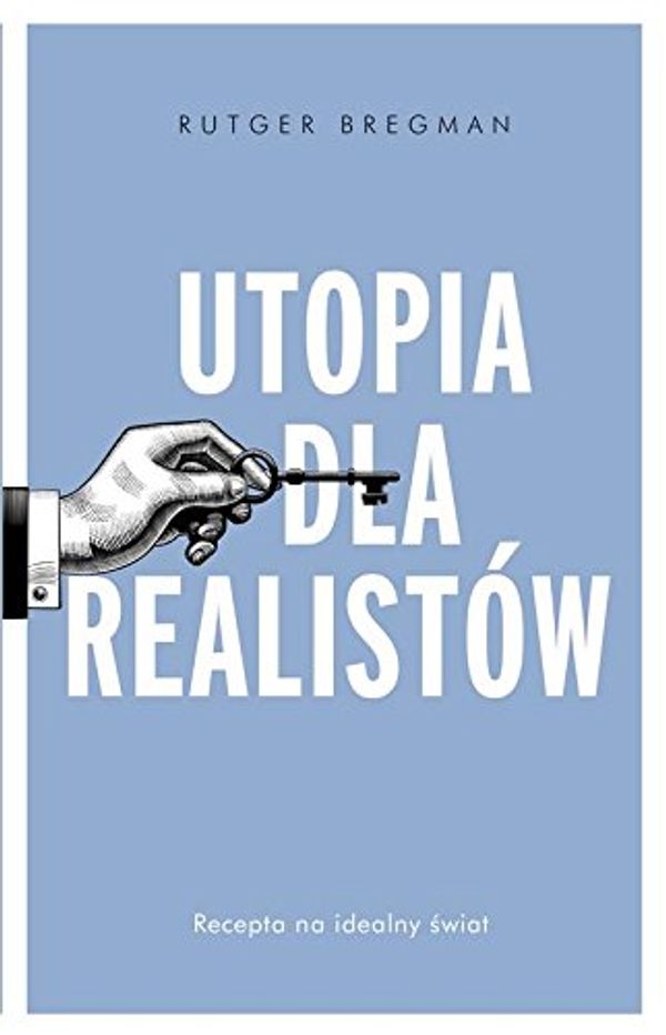 Cover Art for 9788380157385, Utopia dla realistów by Rutger Bregman