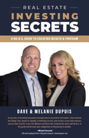 Cover Art for 9781999546403, Real Estate Investing Secrets: A No-B.S. Guide to Creating Wealth & Freedom by Melanie Dupuis, Dave Dupuis