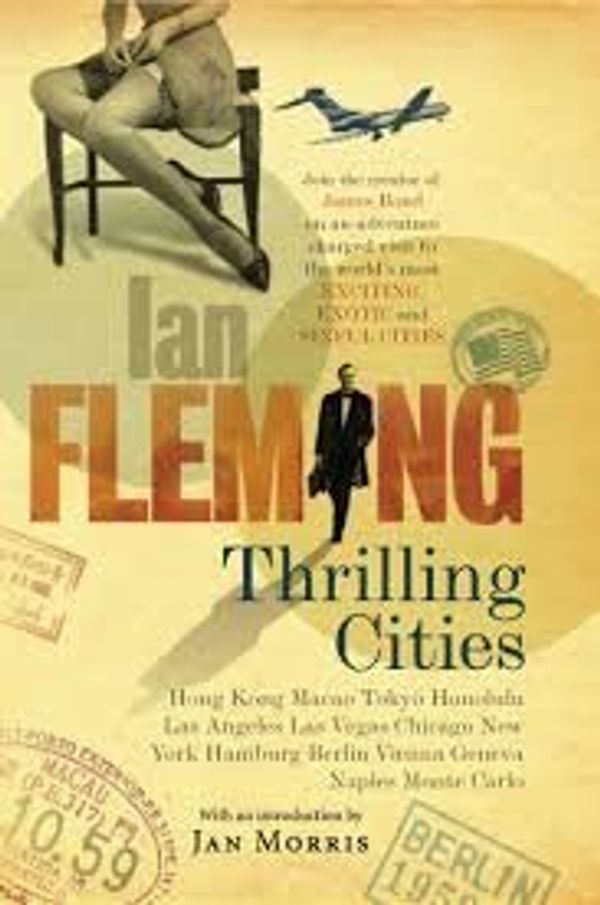 Cover Art for 9781906772000, Thrilling Cities by Ian Fleming