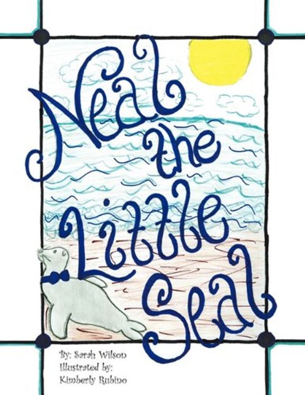 Cover Art for 9781450072021, Neal the Little Seal by Sarah Wilson