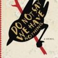 Cover Art for 9780345810441, Do Not Say We Have Nothing by Madeleine Thien
