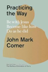 Cover Art for 9780281086672, Practicing the Way of Jesus by John Mark Comer