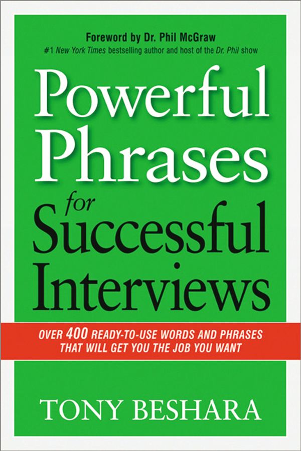Cover Art for 9780814433546, Powerful Phrases for Successful Interviews: Over 400 Ready-To-Use Words and Phrases That Will Get You the Job You Want by Tony Beshara