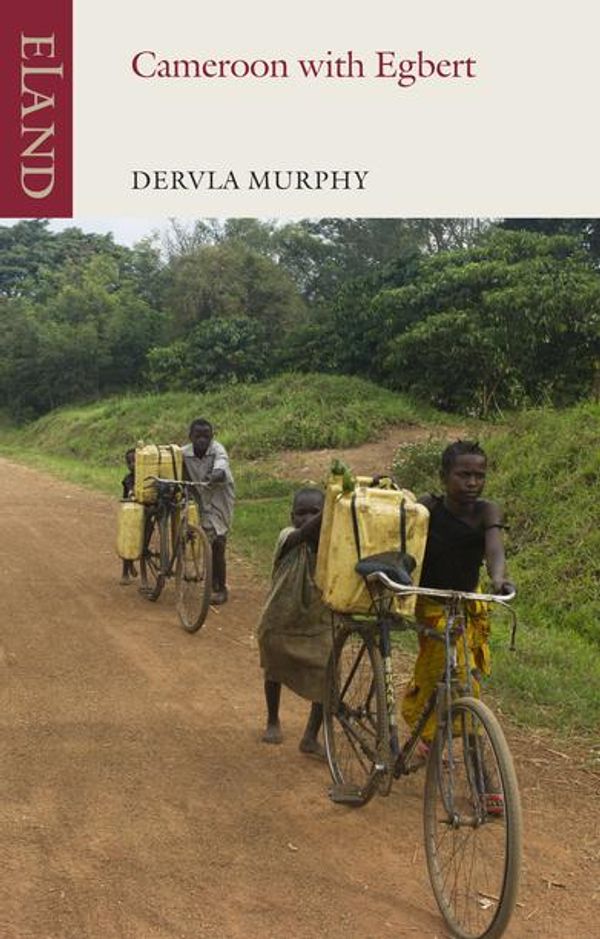 Cover Art for 9781780601212, Cameroon with Egbert by Dervla Murphy