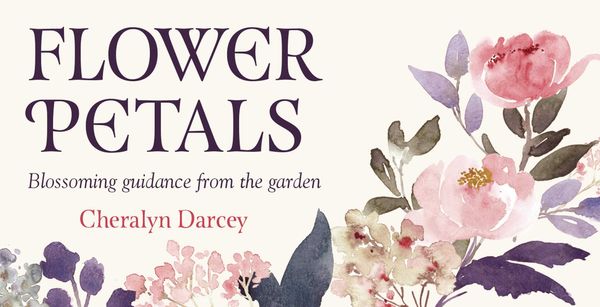 Cover Art for 9781925429329, Flower Petals: Blossoming Guidance from the Garden - Mini Inspiration Cards - 40 Full Colour Cards by Cheralyn Darcey