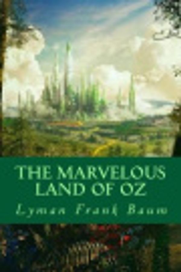 Cover Art for 9781523843251, The Marvelous Land of Oz by Lyman Frank Baum