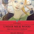 Cover Art for 9780460877657, Under Milk Wood: A Play for Voices (Everyman paperbacks) by Dylan Thomas