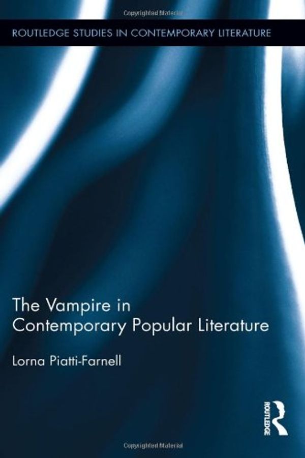Cover Art for 9780415823012, The Vampire in Contemporary Popular Literature by Lorna Piatti-Farnell