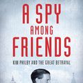 Cover Art for 9780771055515, A Spy Among Friends by Ben Macintyre