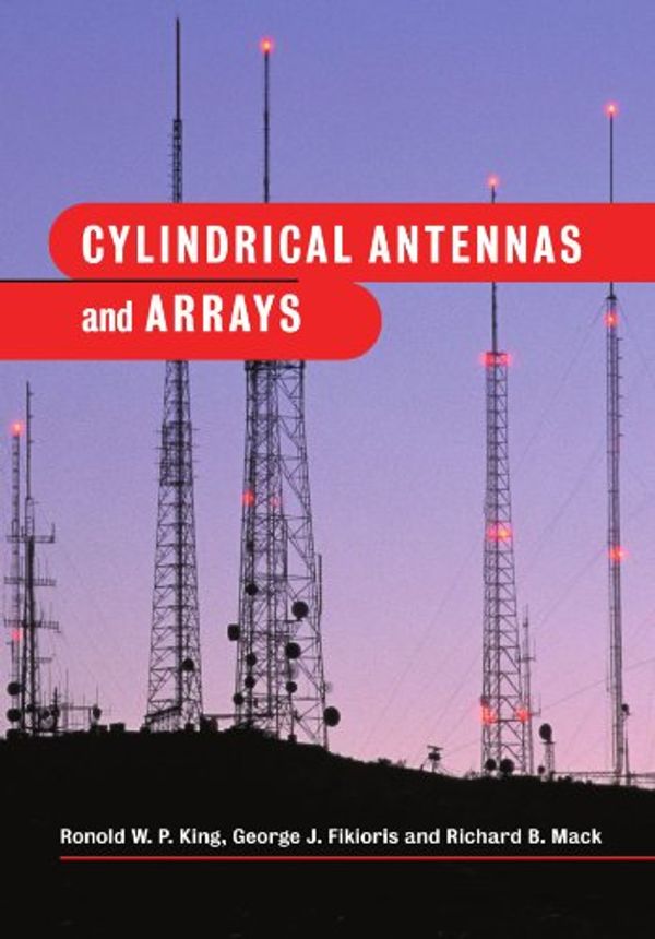 Cover Art for 9780521017862, Cylindrical Antennas and Arrays by Ronold W. p. King, George J. Fikioris, Richard B. Mack